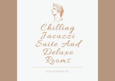 Chilling Jacuzzi Suite and Deluxe rooms Guesthouse